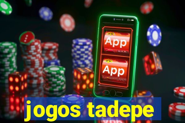 jogos tadepe